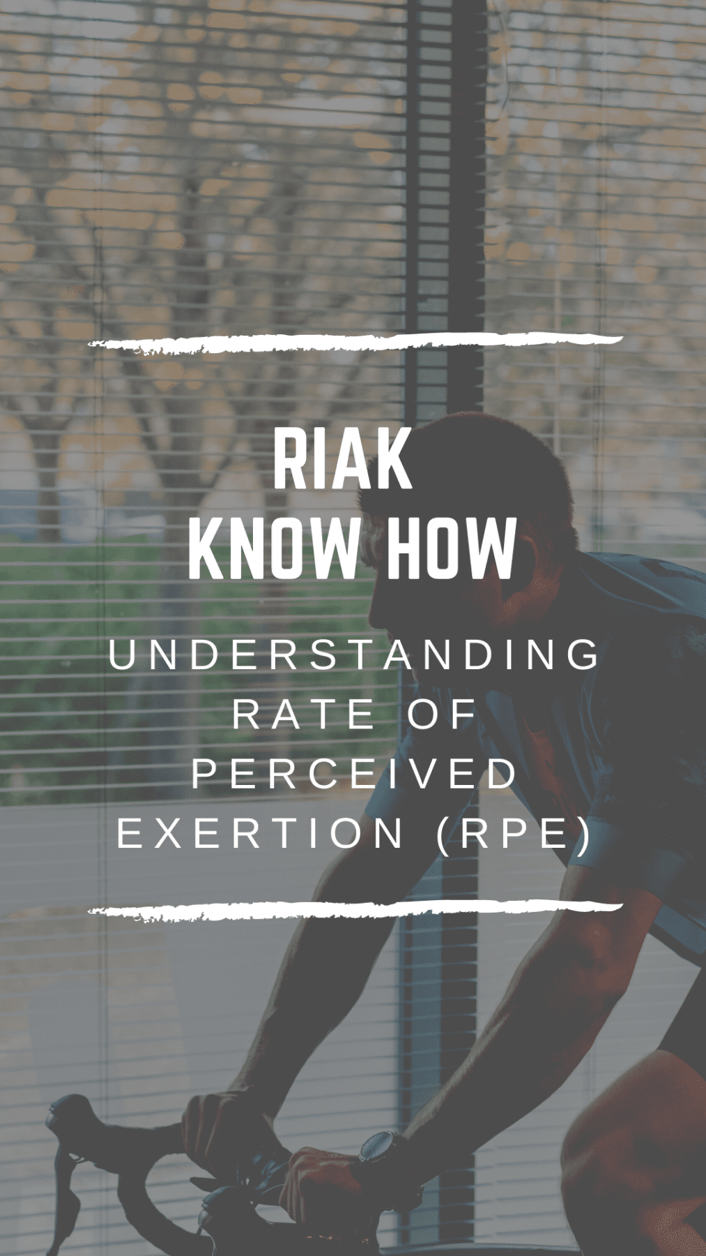 RIAK Know How – Understanding Rate of Perceived Exertion